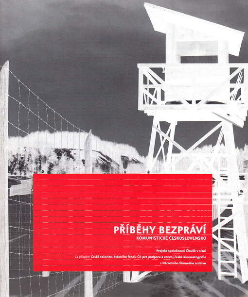 Příběhy bezpráví : komunistické Československo