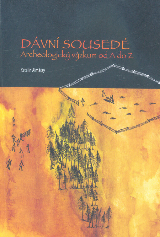 Dávní sousedé : archeologický výzkum od A do Z