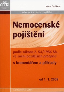 Nemocenské pojištění podle zákona č. 54/1956 Sb., ve znění pozdějších předpisů s komentářem a příklady od 1. 1. 2008