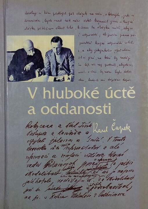 V hluboké úctě a oddanosti Karel Čapek