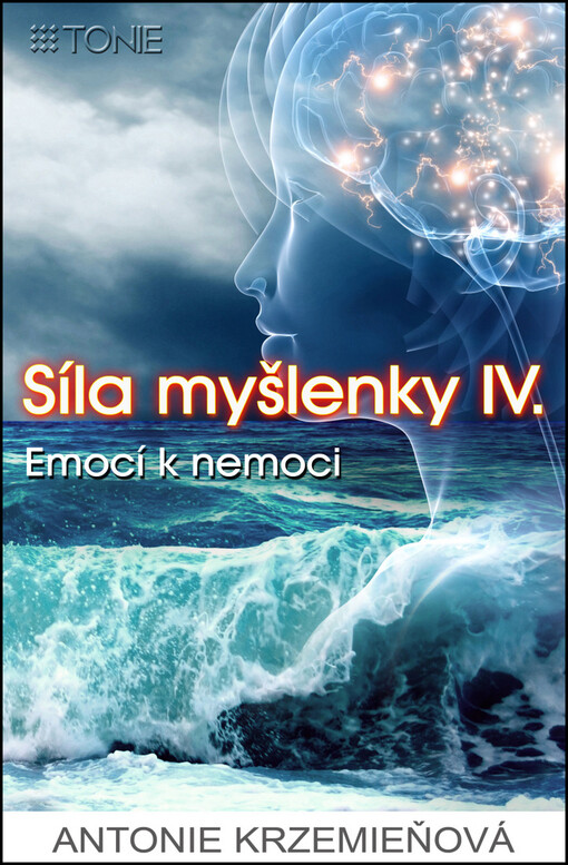 Síla myšlenky IV. : emocí k nemoci