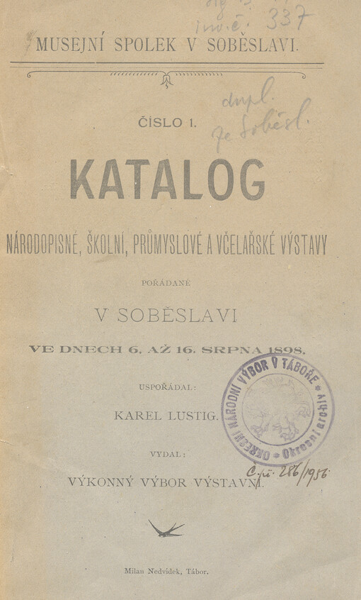 Národopisná, školní, průmyslová a včelařská Výstava v Soběslavi: Některé dějinné upomínky ze Soběslavi ; Škola rožmberská v Soběslavi ; Přehled církevních dějin soběslavských