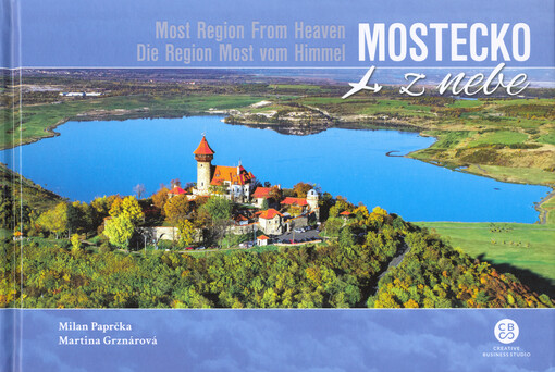 Mostecko z nebe = Most Region from heaven = Die Region Most vom Himmel