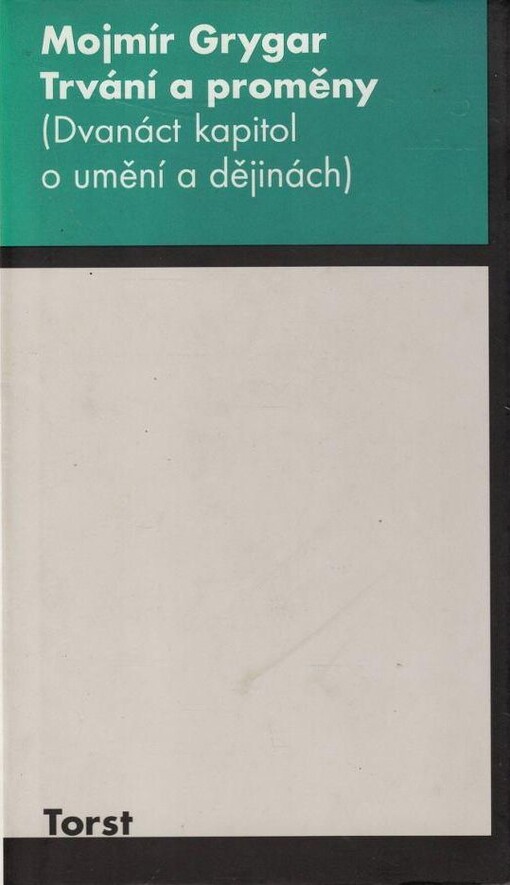 Trvání a proměny : (dvanáct kapitol o umění a dějinách)
