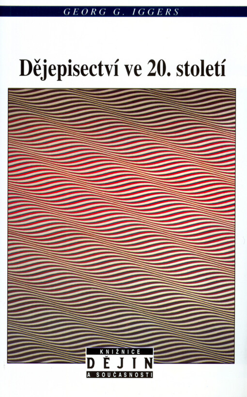 Dějepisectví ve 20. století: od vědecké objektivity k postmoderní výzvě