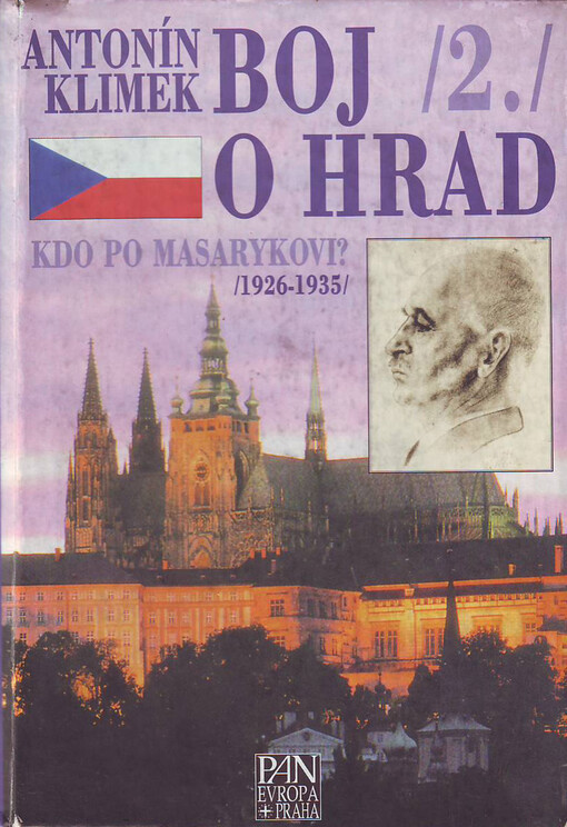 Boj o Hrad: vnitropolitický vývoj Československa 1926-1935 na půdorysu zápasu o prezidentské nástupnictví