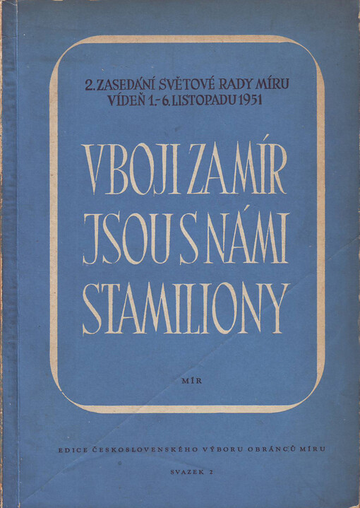 V boji za mír jsou s námi stamiliony: 2. zasedání Světové rady míru : Vídeň 1.-6. listopadu 1951