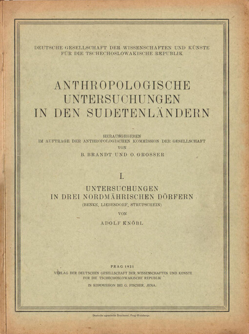Anthropologische Untersuchungen in den Sudetenländern.I.,Untersuchungen in drei nordmährischen Dörfern (Benke, Liebesdorf, Strupschein)