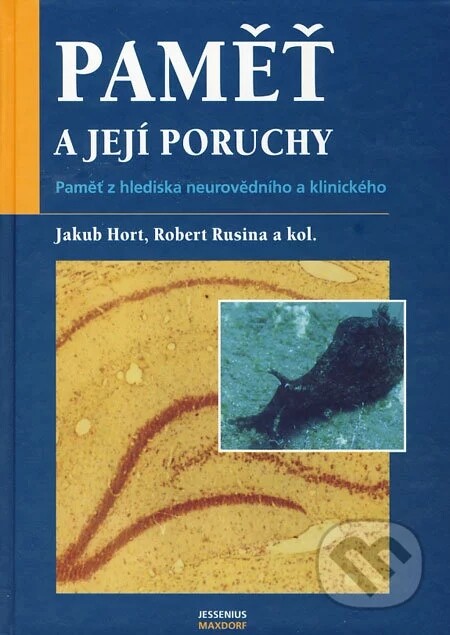 Paměť a její poruchy : paměť z hlediska neurovědního a klinického