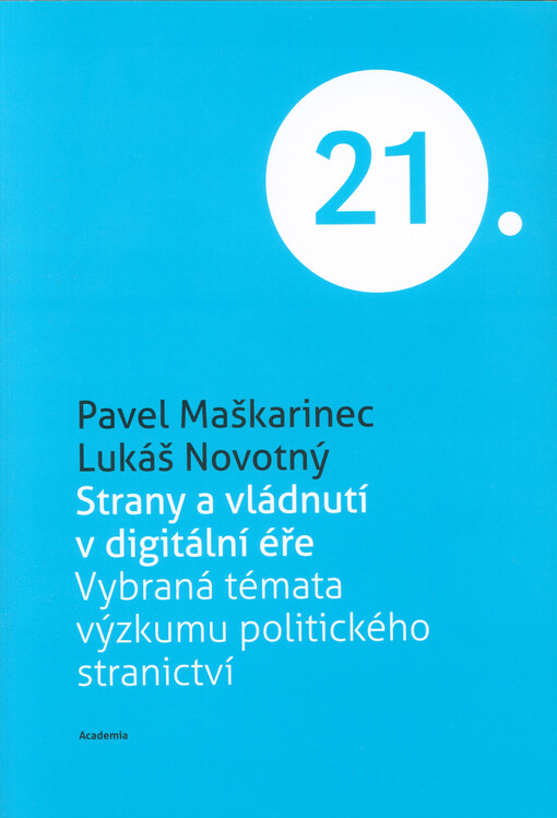 Strany a vládnutí v digitální éře : vybraná témata výzkumu politického stranictví
