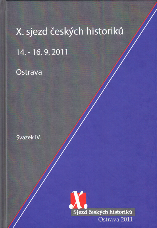 X. sjezd českých historiků :Ostrava, 14.-16.9.2011, sv. 4