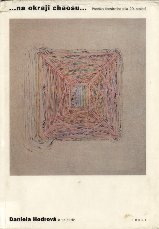 ... na okraji chaosu... : poetika literárního díla 20. století
