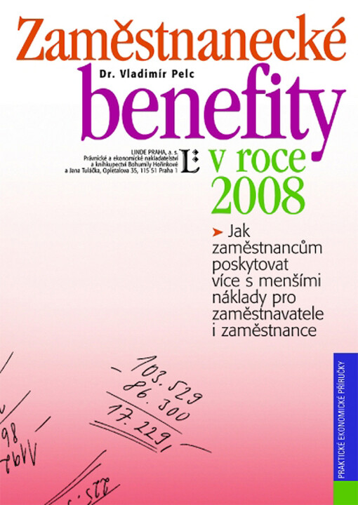 Zaměstnanecké benefity v roce 2008 : jak zaměstnancům poskytovat více s menšími náklady pro zaměstnavatele i zaměstnance : podle právního stavu účinného pro rok 2008