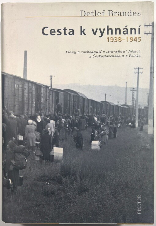 Cesta k vyhnání 1938-1945: plány a rozhodnutí o 