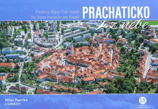 Prachaticko z nebe = Prachatice Region from heaven = Die Region Prachatice vom Himmel