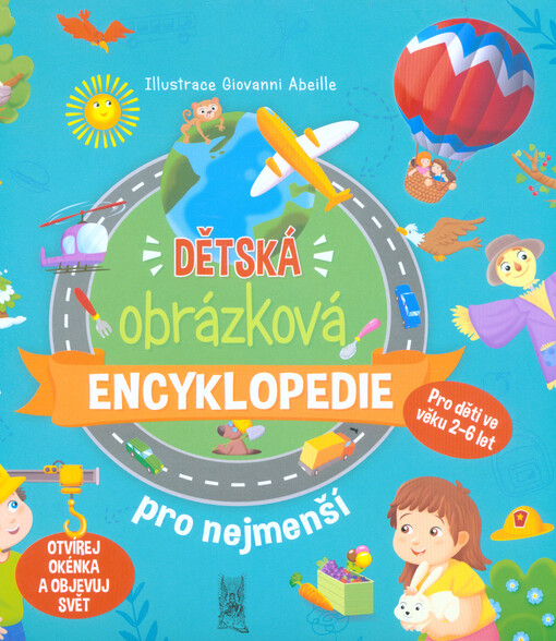 Dětská obrázková encyklopedie pro nejmenší : otvírej okénka a objevuj svět