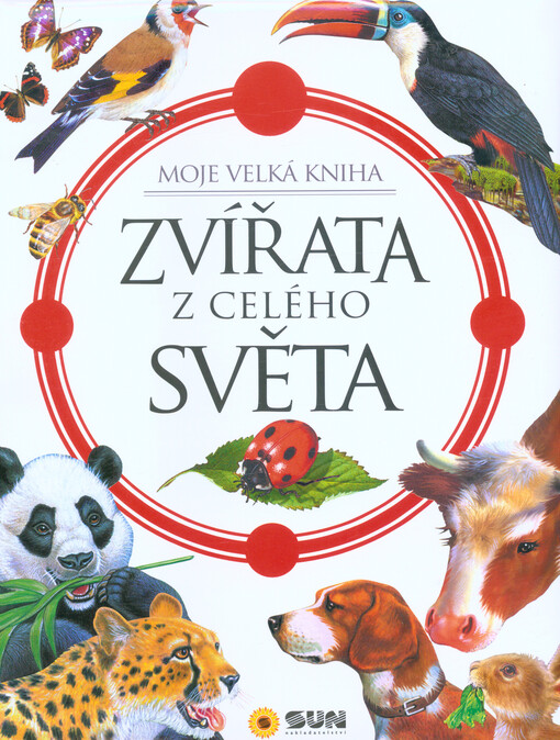 Zvířata z celého světa : moje velká kniha