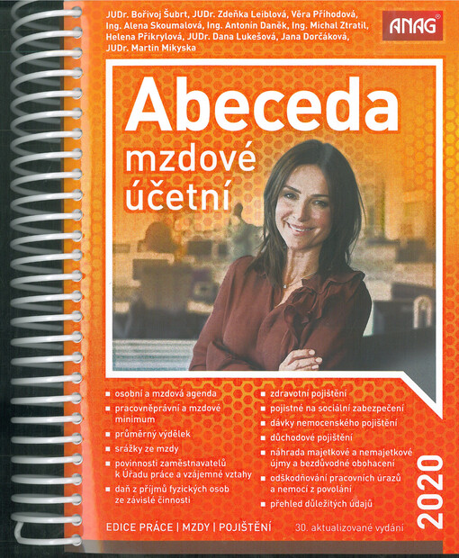 Abeceda mzdové účetní 2020 : osobní a mzdová agenda, pracovněprávní a mzdové minimum, průměrný výdělek, srážky ze mzdy, povinnosti zaměstnavatelů k úřadu práce a vzájemné vztahy, daň z příjmů fyzických osob ze závislé činnosti, zdravotní pojištění, pojist