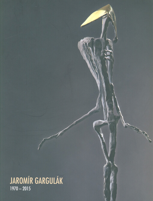 Jaromír Gargulák : tvorba = works : 1970-2015
