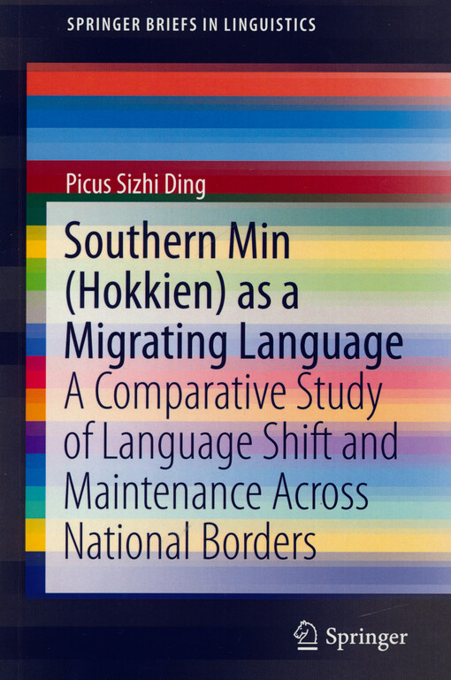 Southern Min (Hokkien) as a migrating language : a comparative study of language shift and maintenance across national borders