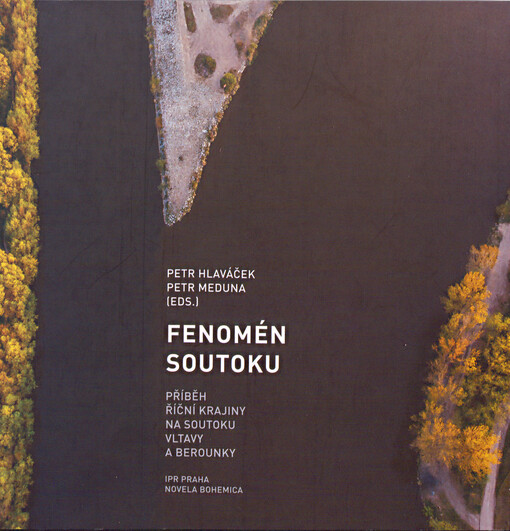 Fenomén soutoku : příběh říční krajiny na soutoku Vltavy a Berounky
