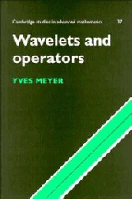 Wavelets and Operators (Cambridge Studies in Advanced Mathematics, Vol. 37)