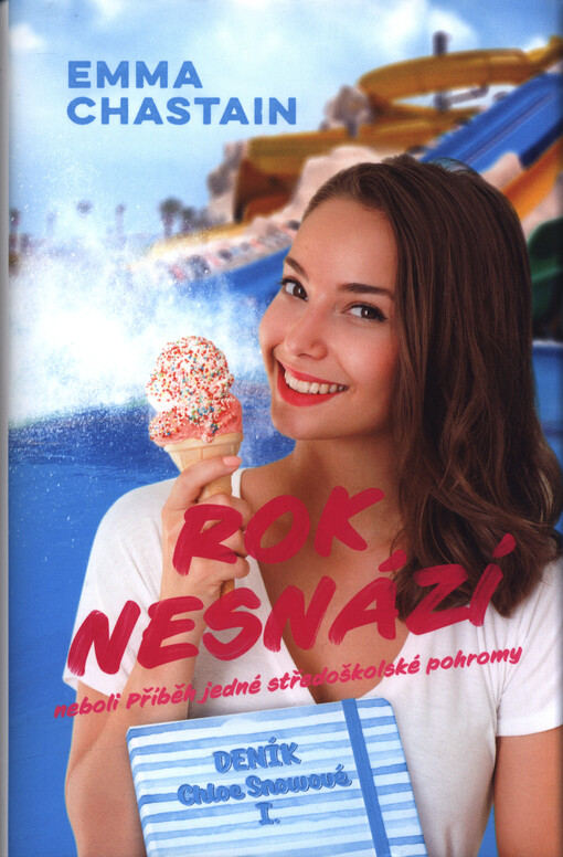 Deník Chloe Snowové. I., Rok nesnází, neboli, Příběh jedné středoškolské pohromy