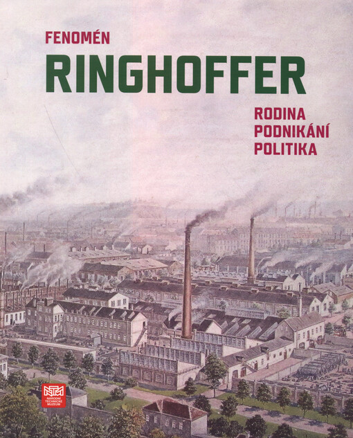 Fenomén Ringhoffer : rodina, podnikání, politika