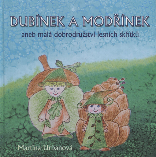 Dubínek a Modřínek, aneb, Malá dobrodružství lesních skřítků