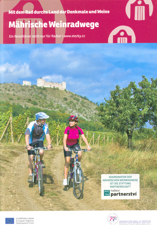 Mährische Weinradwege : mit dem Rad durchs Land der Denkmale und Weine : ein Reiseführer nicht nur für Radler