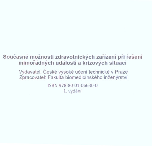 Současné možnosti zdravotnických zařízení při řešení mimořádných událostí a krizových situací : sborník příspěvků z odborné konference pořádané 12. dubna 2019 v Lékařském domě v Praze ... ve spolupráci s Fakultou biomedicínského inženýrství Českého vysoké