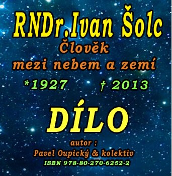 RNDr. Ivan Šolc : člověk mezi nebem a zemí : 1927-2013 : dílo