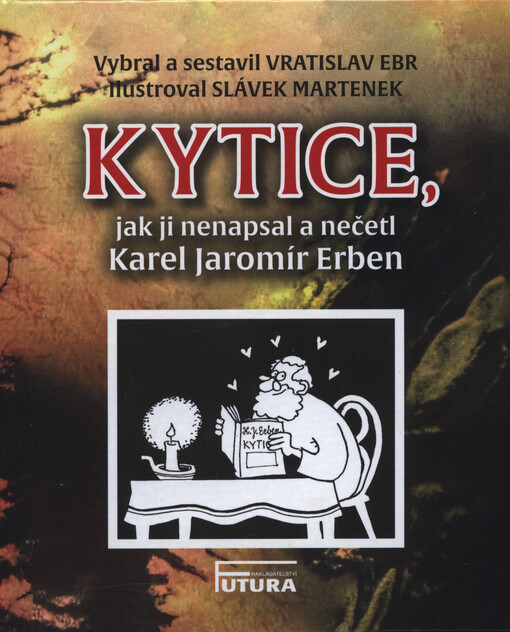 Kytice, jak ji nenapsal a nečetl Karel Jaromír Erben