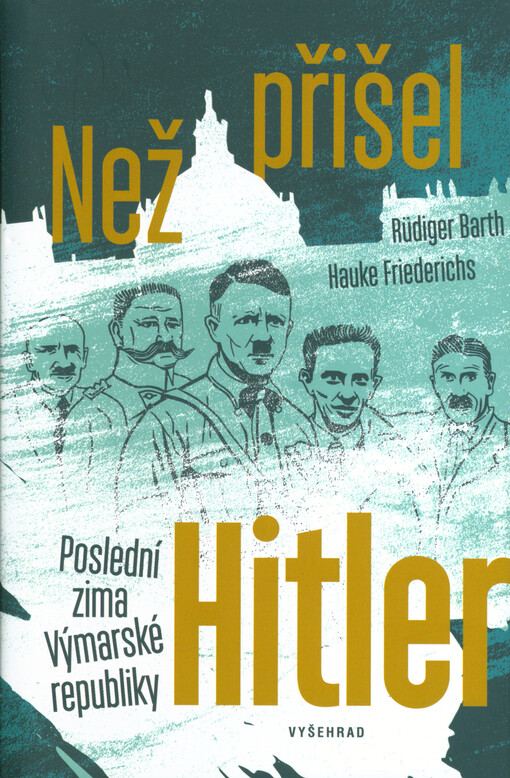Než přišel Hitler : poslední zima Výmarské republiky