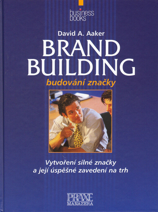 Brand building: budování obchodní značky : vytvoření silné značky a její úspěšné zavedení na trh