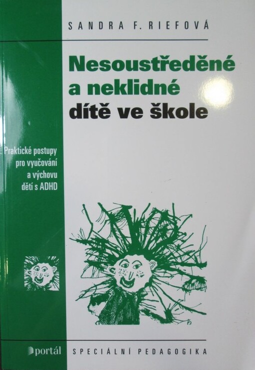 Nesoustředěné a neklidné dítě ve škole: praktické postupy pro vyučování a výchovu dětí s ADHD