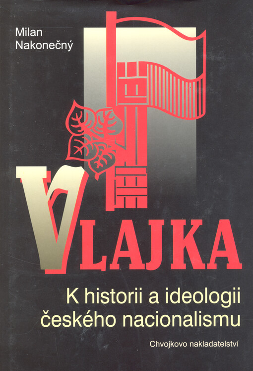 Vlajka: k historii a ideologii českého nacionalismu