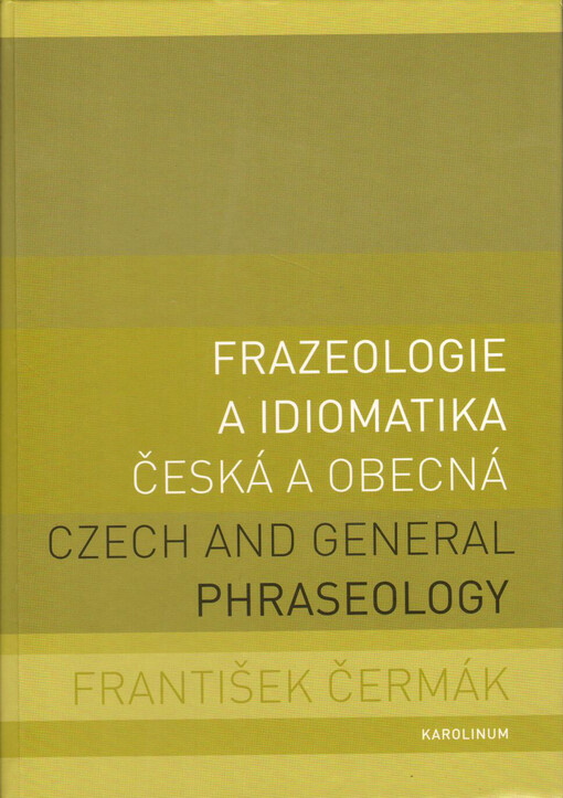 Frazeologie a idiomatika česká a obecná =: Czech and general phraseology