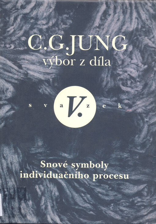 Snové symboly individuačního procesu: (psychologie a alchymie I), Vyd. 1.