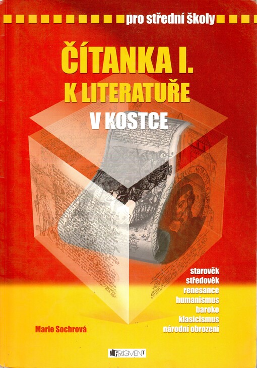 Čítanka I. k Literatuře v kostce: [starověk, středověk, renesance, humanismus, baroko, klasicismus, národní obrození] : pro střední školy