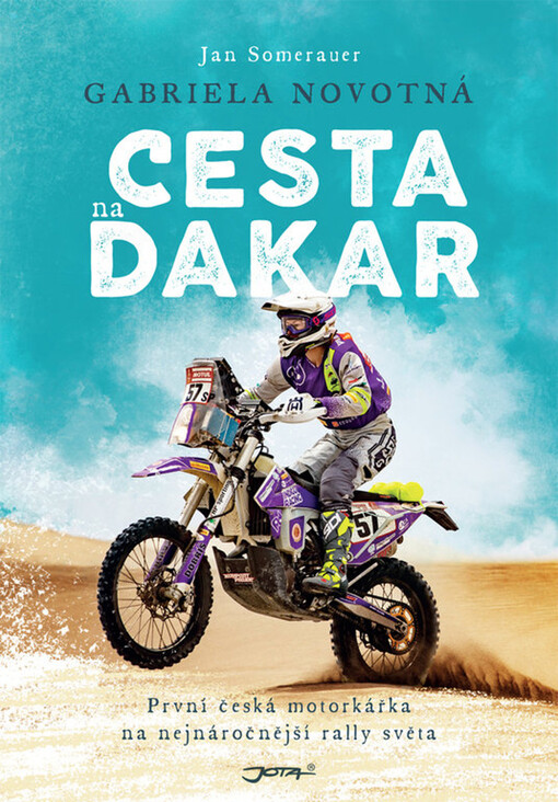 Cesta na Dakar : první česká motorkářka na nejnáročnější rally světa