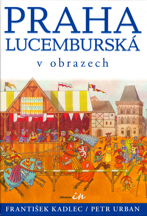 Praha lucemburská v obrazech, 1. vyd.