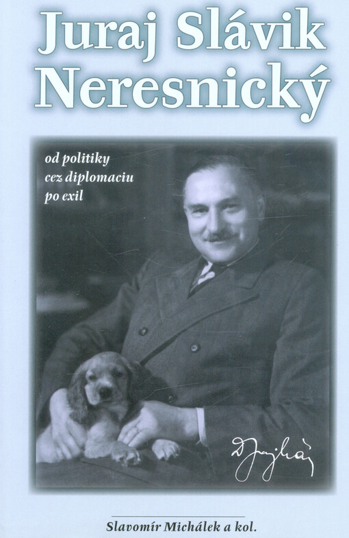 Juraj Slávik Neresnický - od politiky cez diplomaciu po exil : (1890-1969)