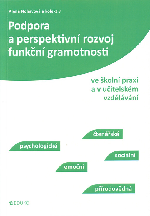 Podpora a perspektivní rozvoj funkční gramotnosti ve školní praxi a v učitelském vzdělávání : čtenářská, psychologická, sociální, emoční, přírodovědná