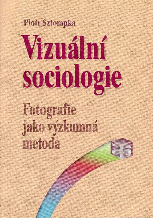 Vizuální sociologie : fotografie jako výzkumná metoda