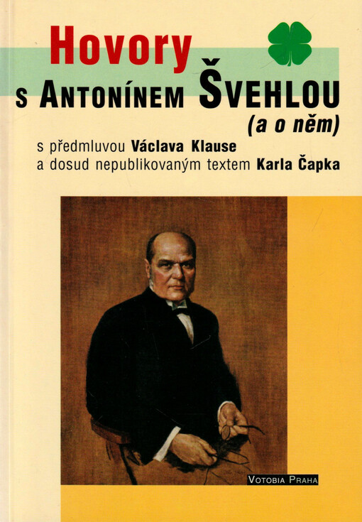 Hovory s Antonínem Švehlou (a o něm) : s předmluvou Václava Klause a dosud nepublikovaným textem Karla Čapka