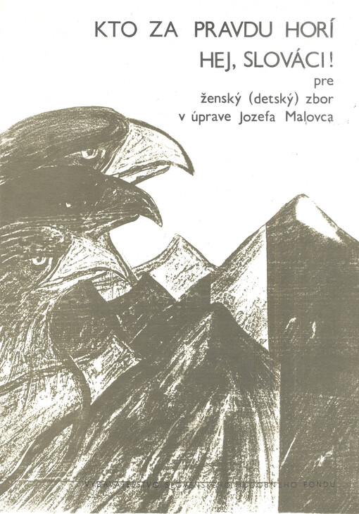 Kto za pravdu horí Hej, Slováci! : hymnické piesne pre ženský (detský) zbor a cappella v úprave Jozefa Malovca
