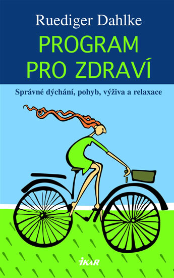 Program pro zdraví : správné dýchání, pohyb, výživa a relaxace