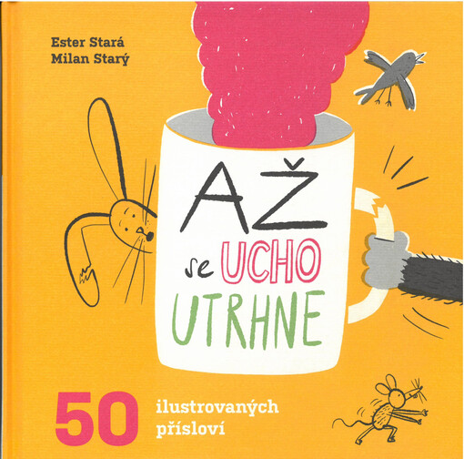 Až se ucho utrhne : 50 ilustrovaných přísloví