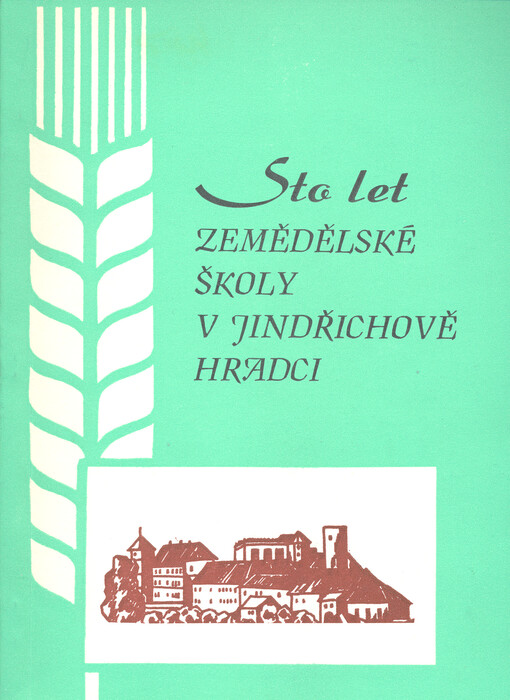 100 let zemědělské školy v Jindřichově Hradci : 1888-1988